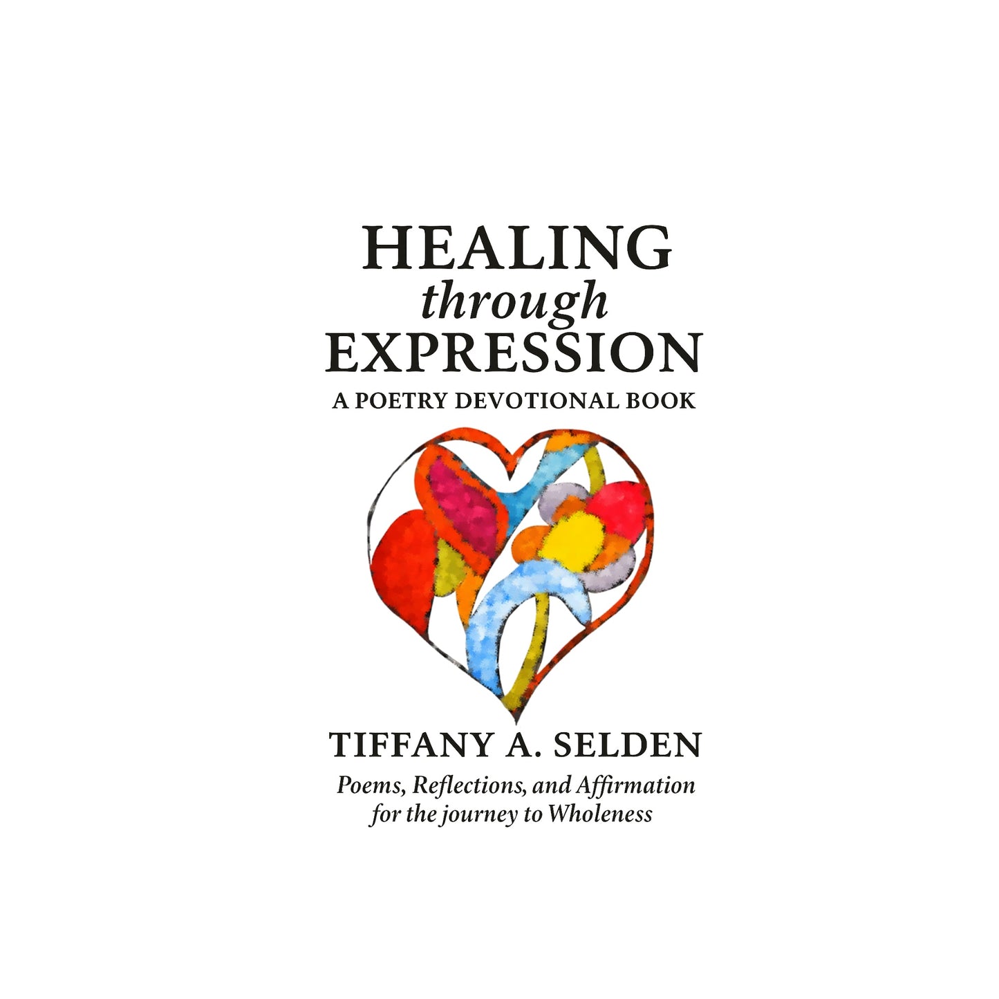 Healing Through Expression: A Poetry Devotional Book
