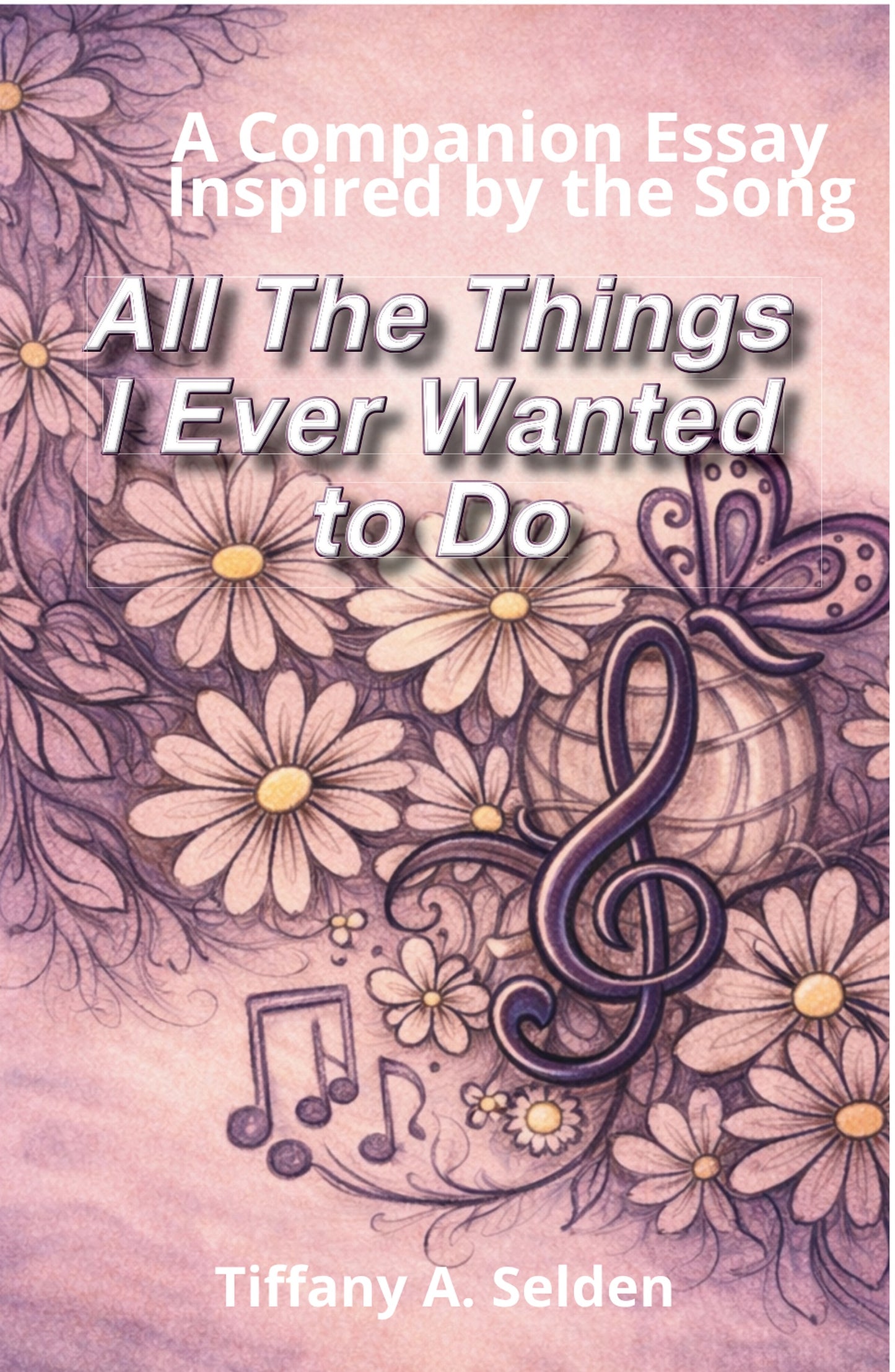 All The Things I Ever Wanted to Do